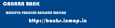 CANARA BANK  MADHYA PRADESH RAJGARH BIAORA   banks information 